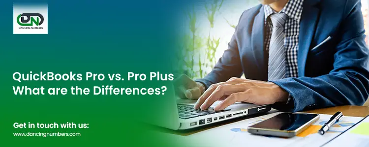 QuickBooks Pro vs. Pro Plus What are the Differences? Dancing Numbers